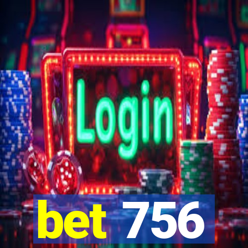 bet 756